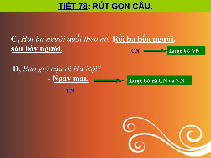 TIẾT 78: RÚT GỌN C U. C, Hai ba người đuổi theo nó. Rồi