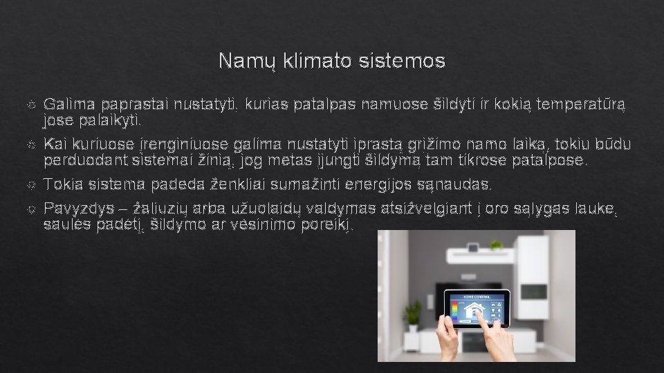 Namų klimato sistemos Galima paprastai nustatyti, kurias patalpas namuose šildyti ir kokią temperatūrą jose