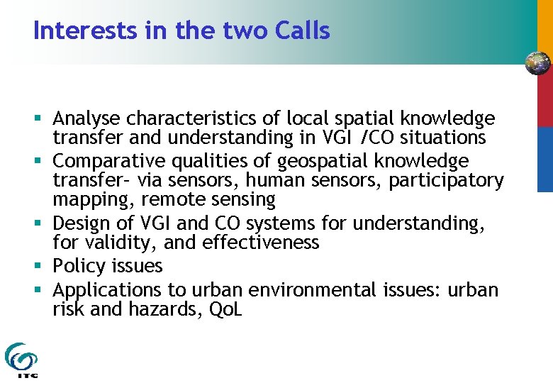 Interests in the two Calls § Analyse characteristics of local spatial knowledge transfer and