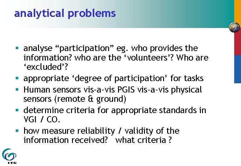 analytical problems § analyse “participation” eg. who provides the information? who are the ‘volunteers’?