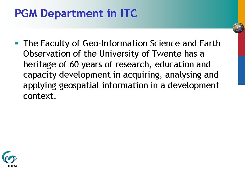 PGM Department in ITC § The Faculty of Geo-Information Science and Earth Observation of