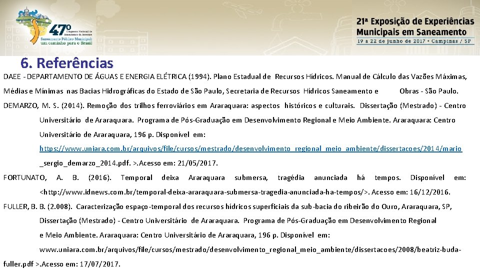 6. Referências DAEE - DEPARTAMENTO DE ÁGUAS E ENERGIA ELÉTRICA (1994). Plano Estadual de