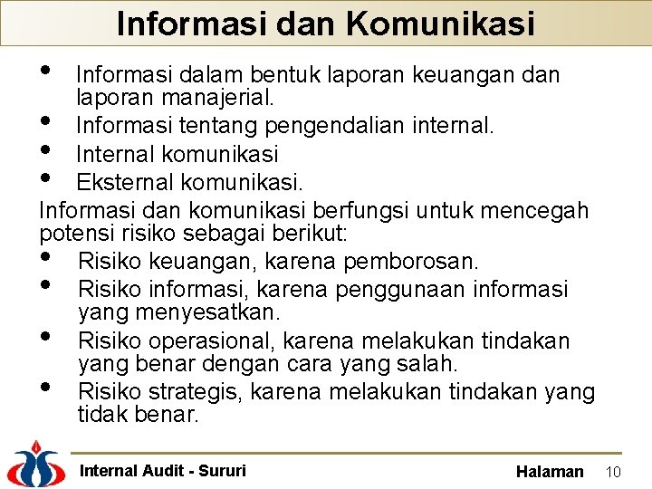 Informasi dan Komunikasi • • Informasi dalam bentuk laporan keuangan dan laporan manajerial. Informasi