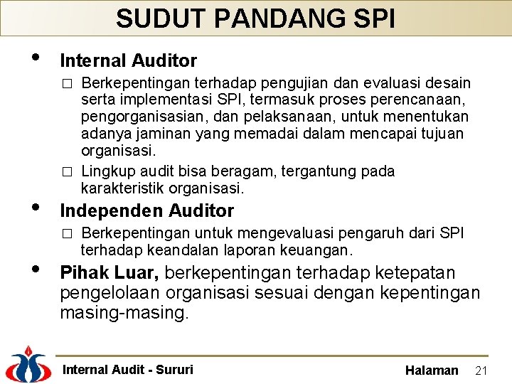 SUDUT PANDANG SPI • Internal Auditor Berkepentingan terhadap pengujian dan evaluasi desain serta implementasi