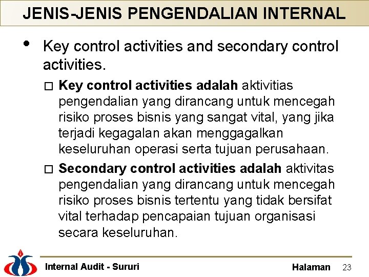 JENIS-JENIS PENGENDALIAN INTERNAL • Key control activities and secondary control activities. Key control activities