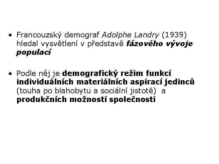  • Francouzský demograf Adolphe Landry (1939) hledal vysvětlení v představě fázového vývoje populací