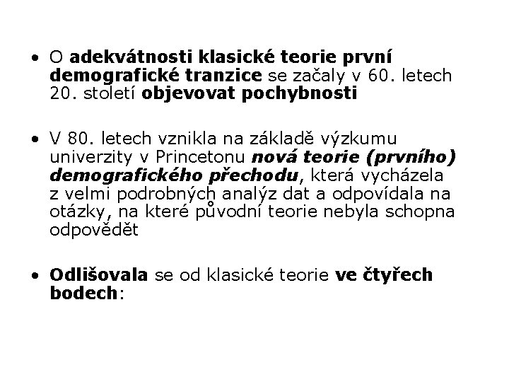  • O adekvátnosti klasické teorie první demografické tranzice se začaly v 60. letech