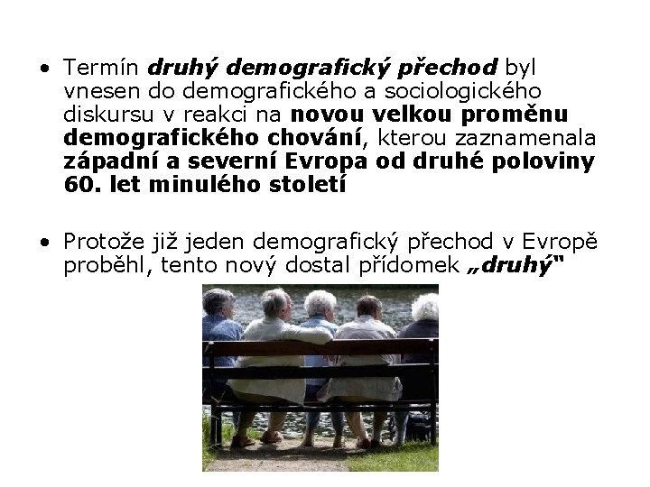  • Termín druhý demografický přechod byl vnesen do demografického a sociologického diskursu v