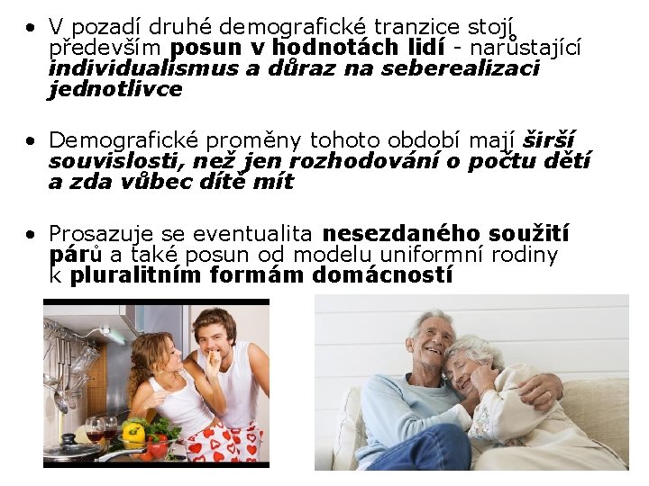  • V pozadí druhé demografické tranzice stojí především posun v hodnotách lidí -