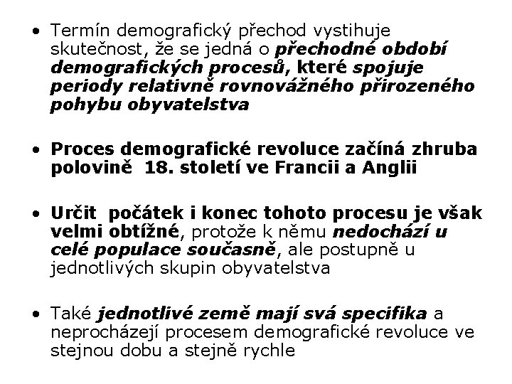  • Termín demografický přechod vystihuje skutečnost, že se jedná o přechodné období demografických