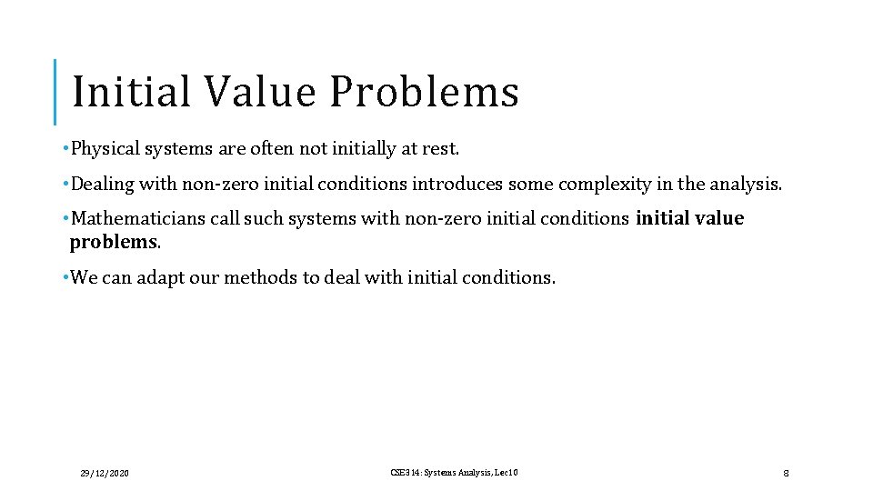 Initial Value Problems • Physical systems are often not initially at rest. • Dealing