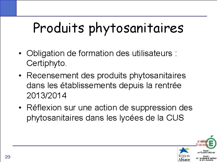 Produits phytosanitaires • Obligation de formation des utilisateurs : Certiphyto. • Recensement des produits