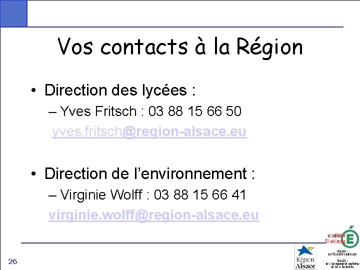 Vos contacts à la Région • Direction des lycées : – Yves Fritsch :