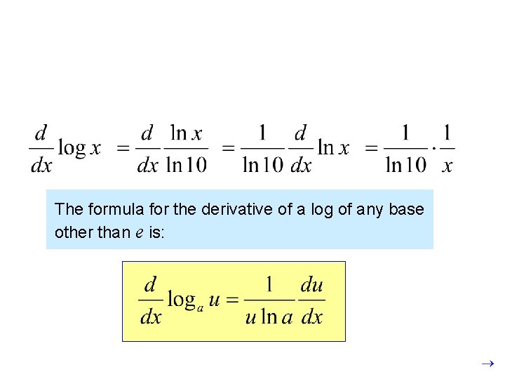 To find the derivative of a common log function, you could just use the