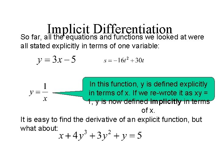 Implicit Differentiation So far, all the equations and functions we looked at were all