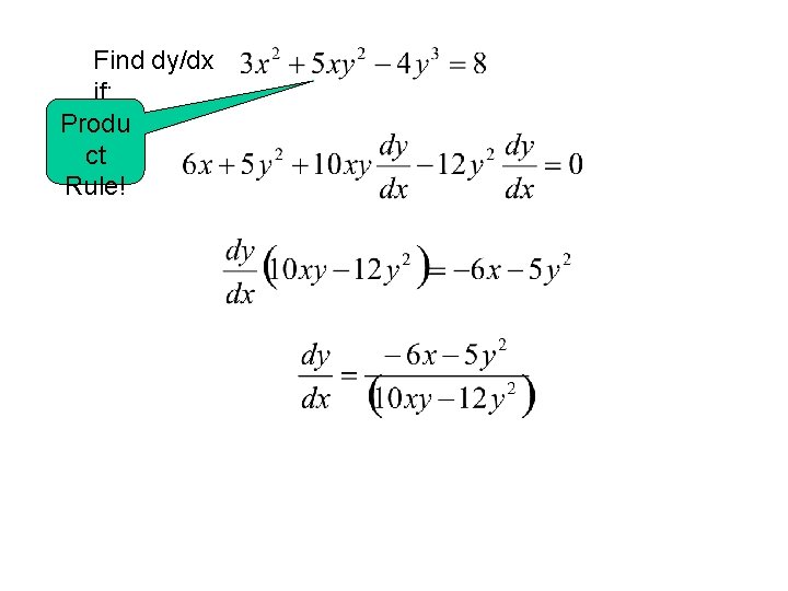 Find dy/dx if: Produ ct Rule! 