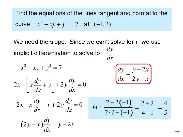 Find the equations of the lines tangent and normal to the curve at .