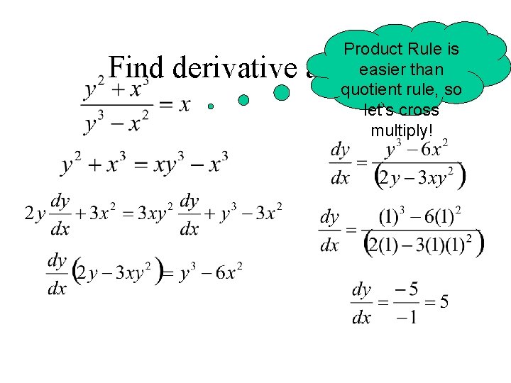 Product Rule is easier than quotient rule, so let’s cross multiply! Find derivative at