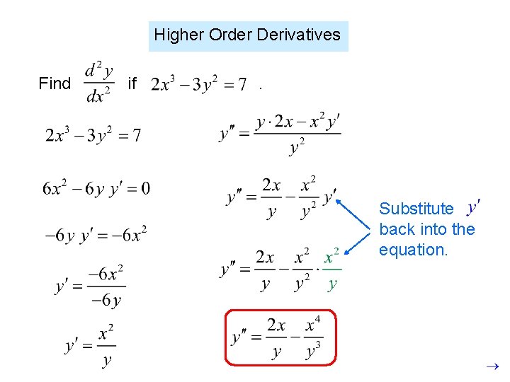 Higher Order Derivatives Find if . Substitute back into the equation. 