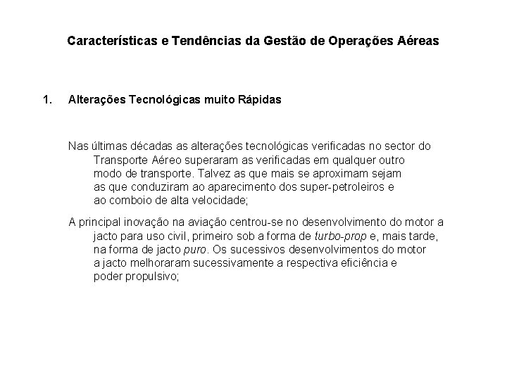 Características e Tendências da Gestão de Operações Aéreas 1. Alterações Tecnológicas muito Rápidas Nas