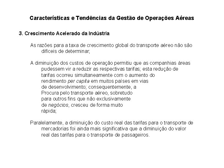 Características e Tendências da Gestão de Operações Aéreas 3. Crescimento Acelerado da Indústria As