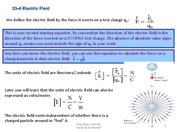 We define the electric field by the force it exerts on a test charge