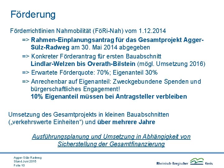 Förderung Förderrichtlinien Nahmobilität (FöRi-Nah) vom 1. 12. 2014 => Rahmen-Einplanungsantrag für das Gesamtprojekt Agger.