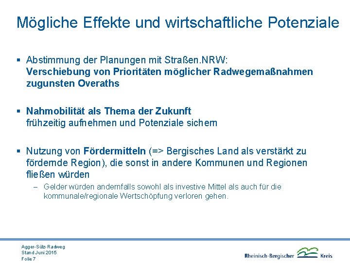 Mögliche Effekte und wirtschaftliche Potenziale § Abstimmung der Planungen mit Straßen. NRW: Verschiebung von