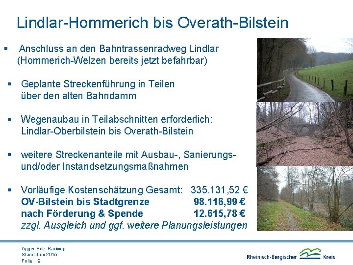 Lindlar-Hommerich bis Overath-Bilstein § Anschluss an den Bahntrassenradweg Lindlar (Hommerich-Welzen bereits jetzt befahrbar) §