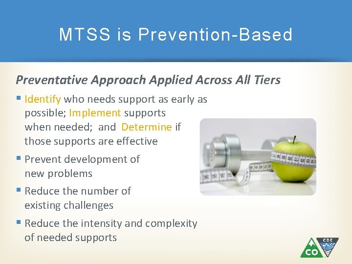 MTSS is Prevention-Based Preventative Approach Applied Across All Tiers § Identify who needs support