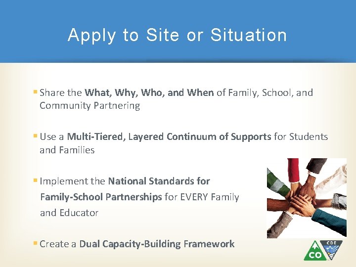 Apply to Site or Situation § Share the What, Why, Who, and When of
