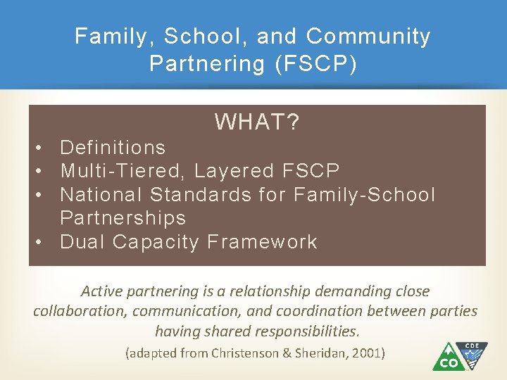 Family, School, and Community Partnering (FSCP) WHAT? • Definitions • Multi-Tiered, Layered FSCP •