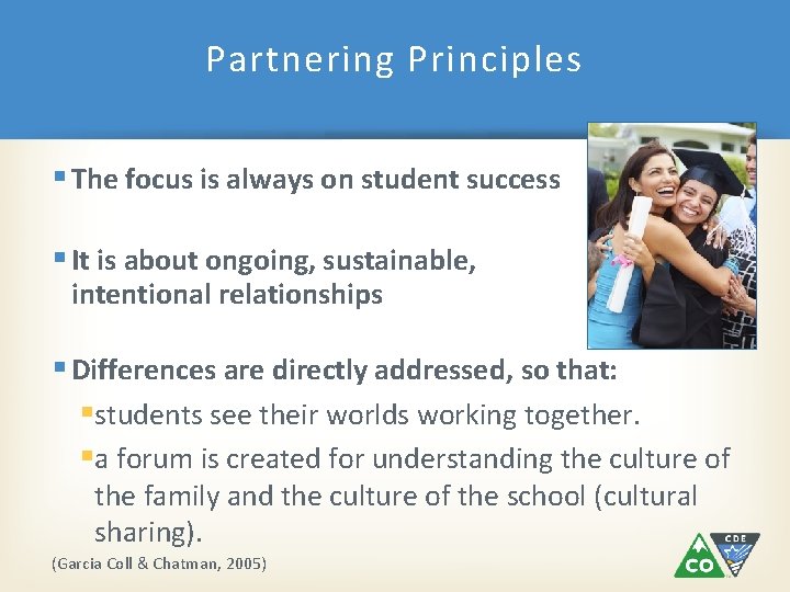 Partnering Principles § The focus is always on student success § It is about