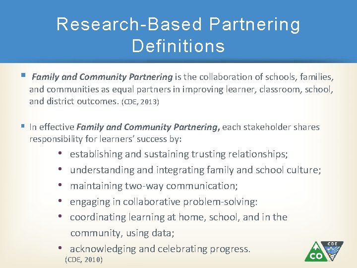 Research-Based Partnering Definitions § Family and Community Partnering is the collaboration of schools, families,