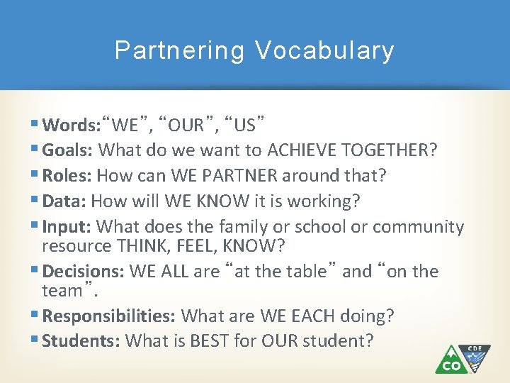 Partnering Vocabulary § Words: “WE”, “OUR”, “US” § Goals: What do we want to