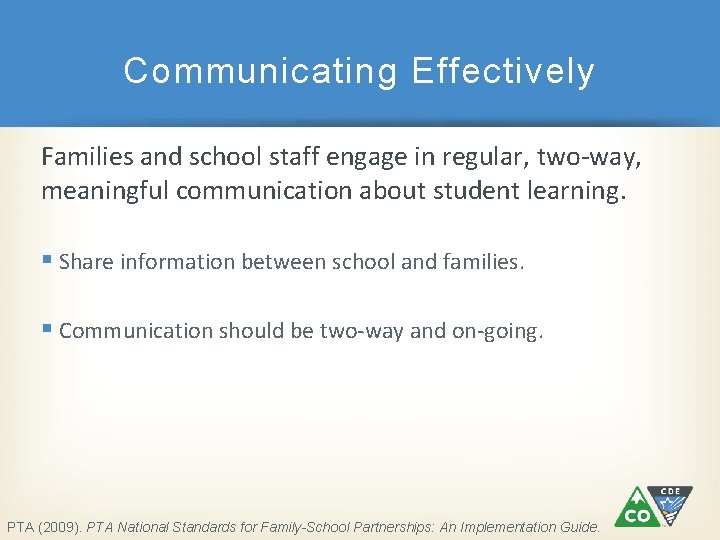 Communicating Effectively Families and school staff engage in regular, two-way, meaningful communication about student