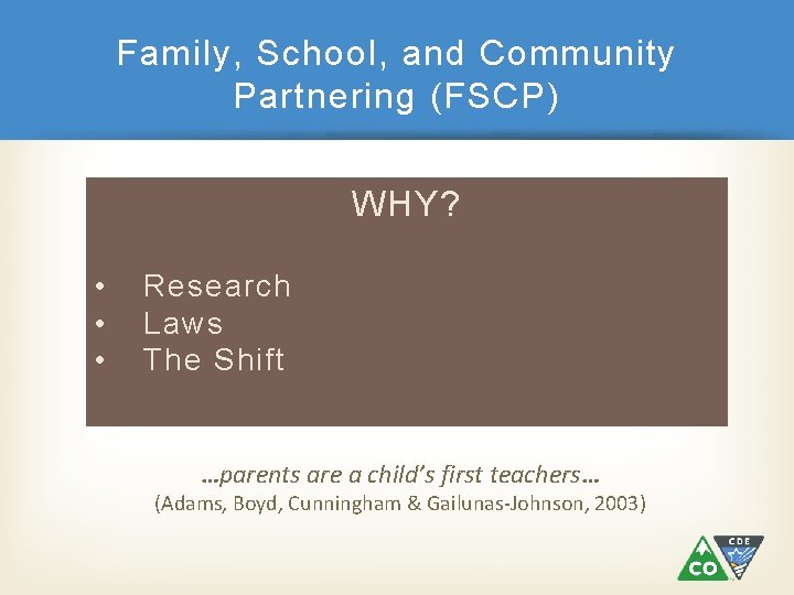 Family, School, and Community Partnering (FSCP) WHY? • • • Research Laws The Shift