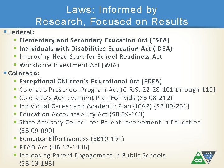 Laws: Informed by Research, Focused on Results § Federal: § Elementary and Secondary Education