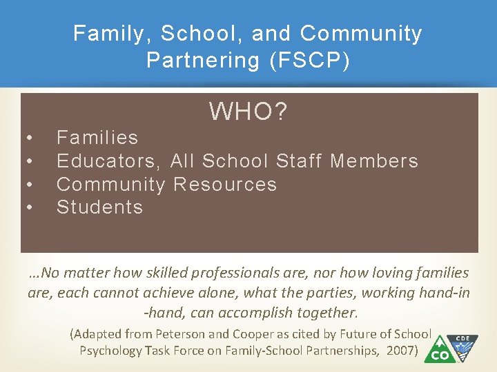 Family, School, and Community Partnering (FSCP) WHO? • • Families Educators, All School Staff