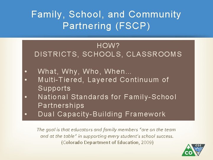 Family, School, and Community Partnering (FSCP) HOW? DISTRICTS, SCHOOLS, CLASSROOMS • • What, Why,
