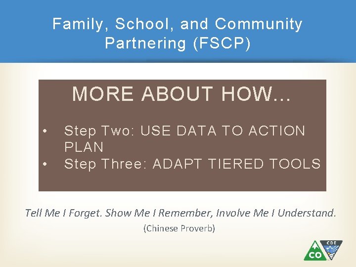 Family, School, and Community Partnering (FSCP) MORE ABOUT HOW… • • Step Two: USE