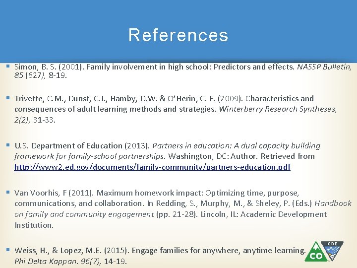 References § Simon, B. S. (2001). Family involvement in high school: Predictors and effects.