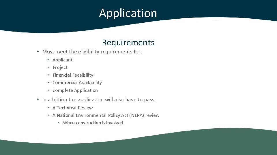 Application Requirements • Must meet the eligibility requirements for: • • • Applicant Project