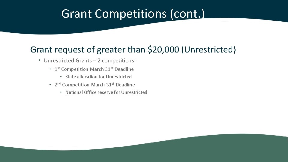 Grant Competitions (cont. ) Grant request of greater than $20, 000 (Unrestricted) • Unrestricted