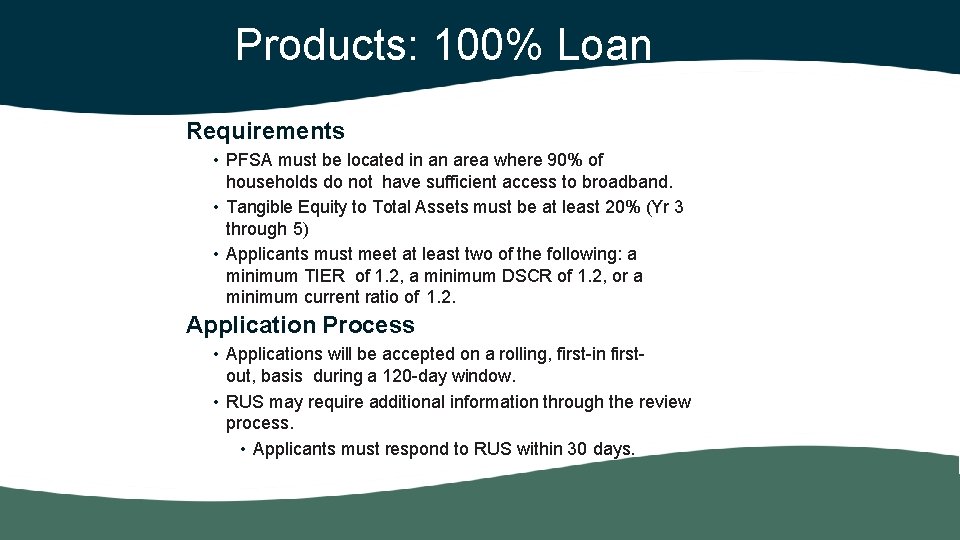 Products: 100% Loan Requirements • PFSA must be located in an area where 90%