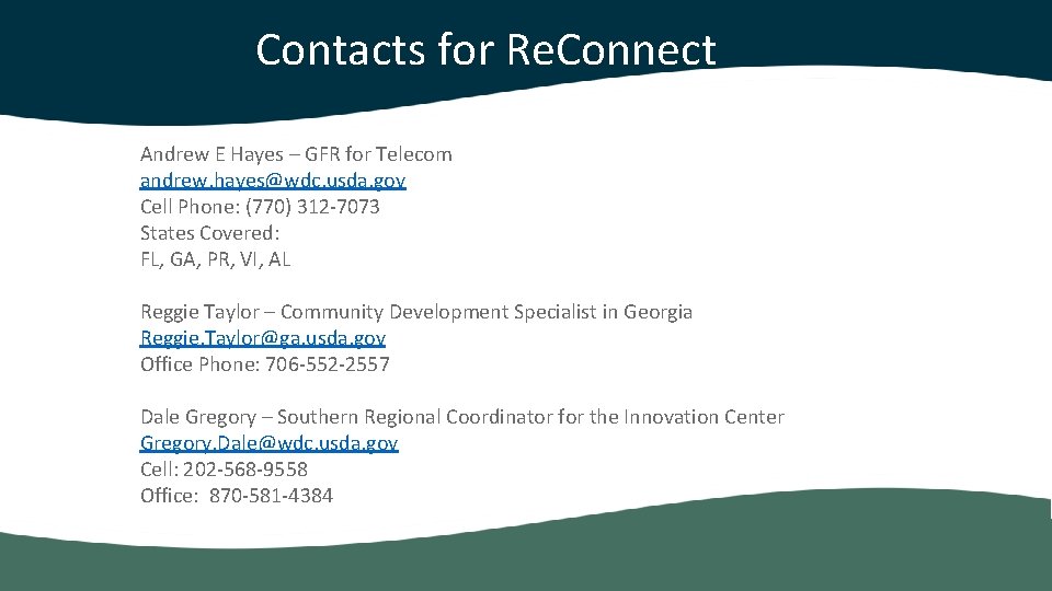 Contacts for Re. Connect Andrew E Hayes – GFR for Telecom andrew. hayes@wdc. usda.