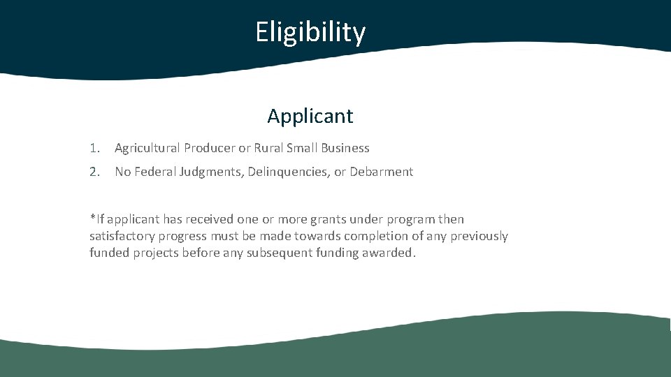 Eligibility Applicant 1. Agricultural Producer or Rural Small Business 2. No Federal Judgments, Delinquencies,