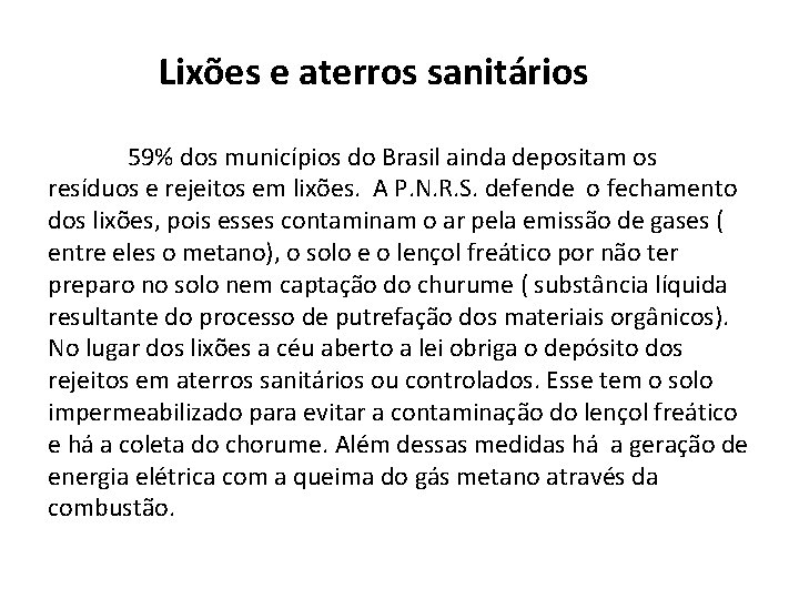 Lixões e aterros sanitários 59% dos municípios do Brasil ainda depositam os resíduos e