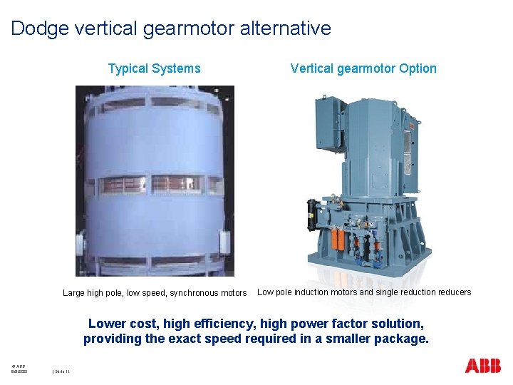 Dodge vertical gearmotor alternative Typical Systems Vertical gearmotor Option Large high pole, low speed,