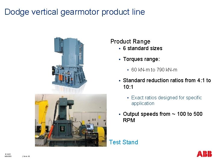 Dodge vertical gearmotor product line Product Range § 6 standard sizes § Torques range: